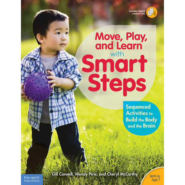 Move, Play, and Learn with Smart Steps: Sequenced Activities to Build the Body and the Brain (Birth to Age 7)